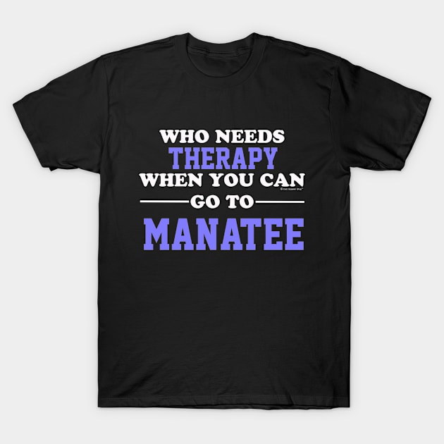 Who Needs Therapy When You Can Go To Manatee T-Shirt by CoolApparelShop